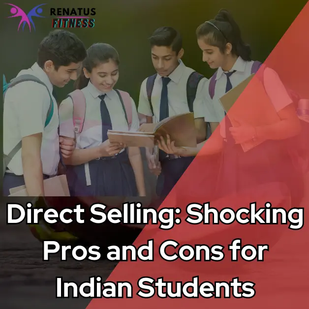 Direct Selling Shocking Pros and Cons for Indian Students