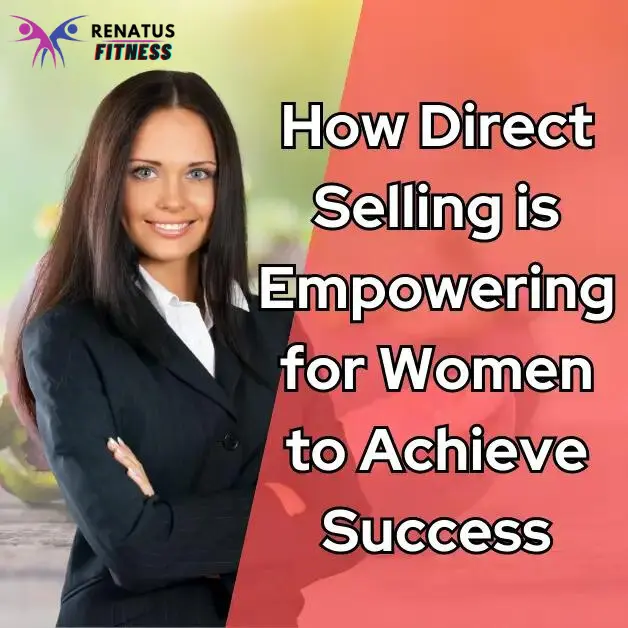 How Direct Selling is Empowering for Women to Achieve Success